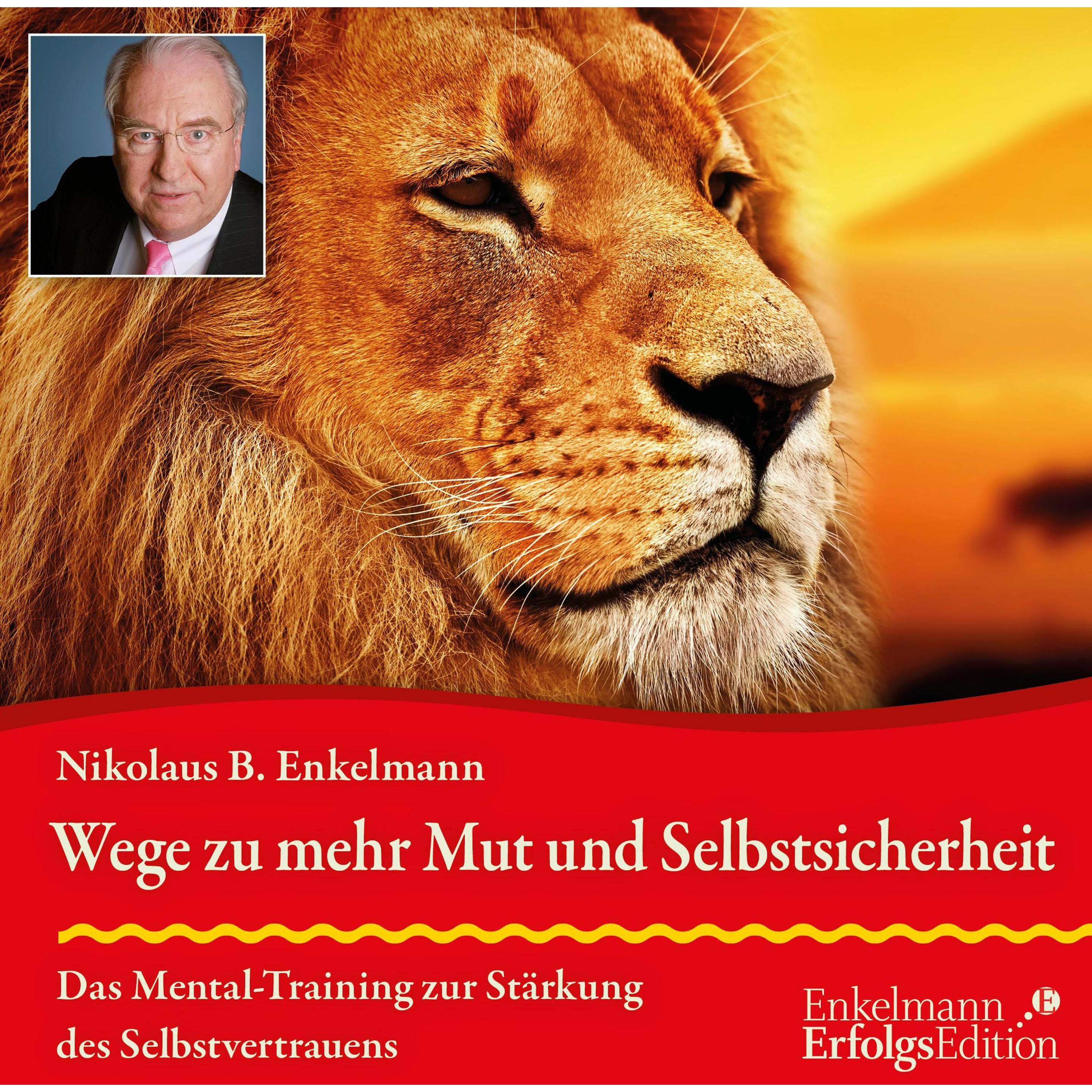 Wege zu mehr Mut und Selbstsicherheit, Hörbücher von Nikolaus B. Enkelmann