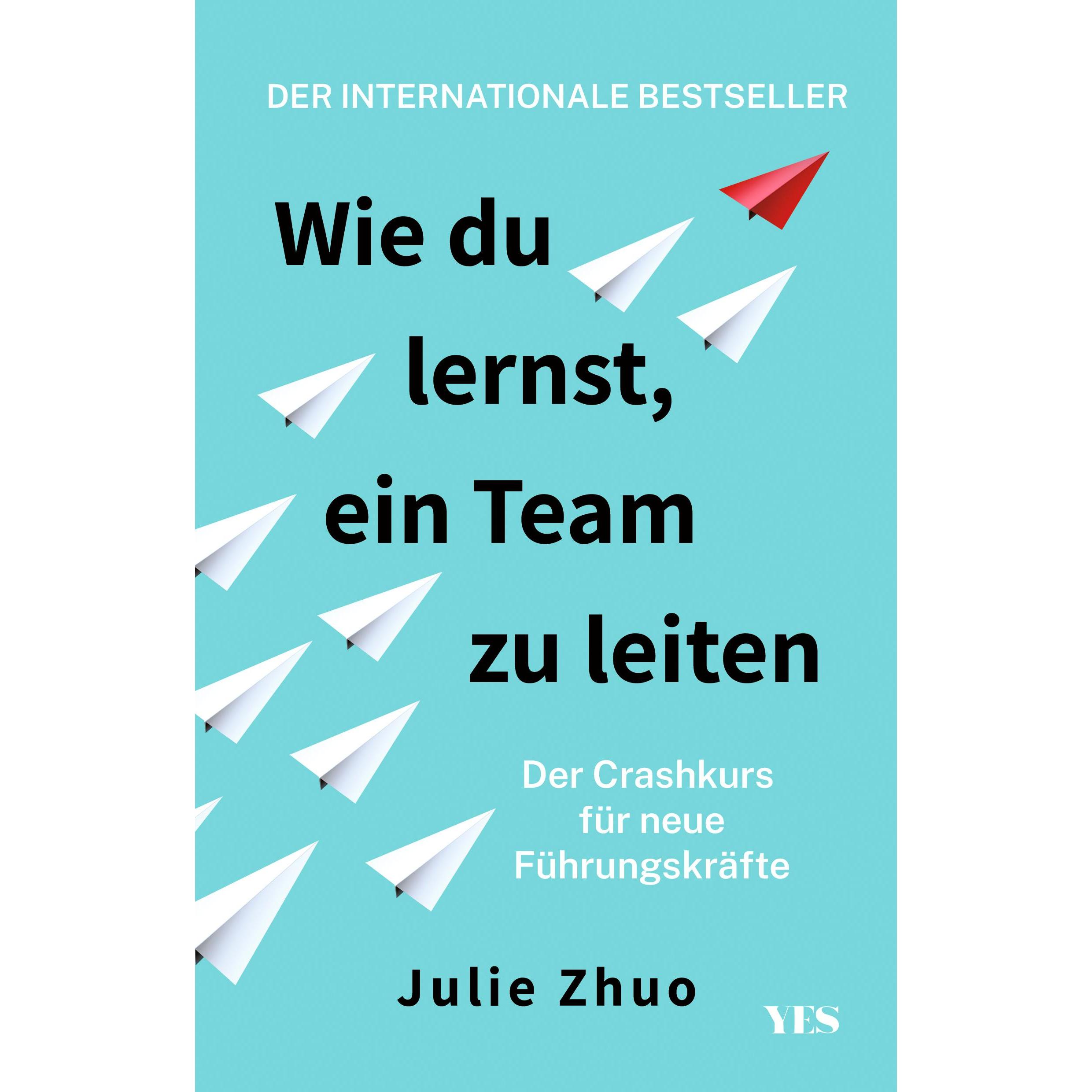 Wie du lernst, ein Team zu leiten, Fachbücher von Julie Zhuo