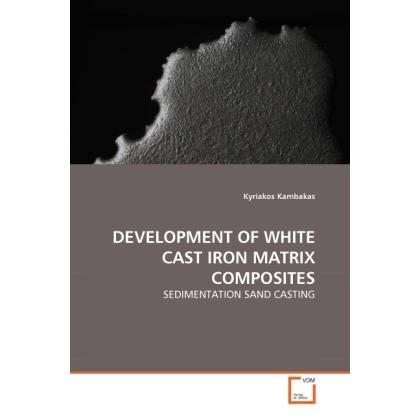 Development Of White Cast Iron Matrix Composites, Fachbücher von Kyriakos Kambakas