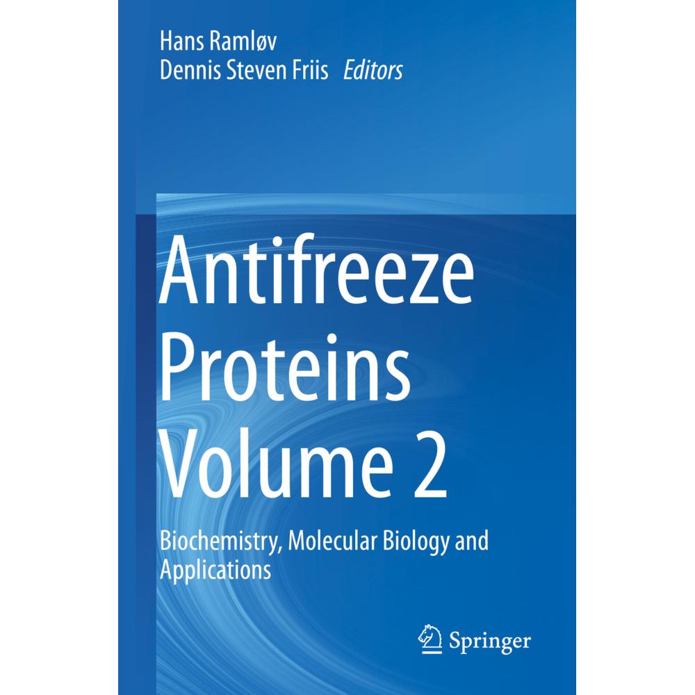 Antifreeze Proteins Volume 2, Fachbücher von Dennis Steven Friis, Hans Ramløv
