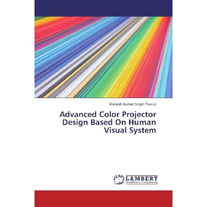 Advanced Color Projector Design Based On Human Visual System, Fachbücher