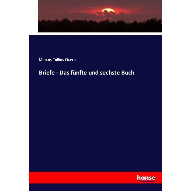 Briefe - Das fünfte und sechste Buch, Fachbücher von Cicero