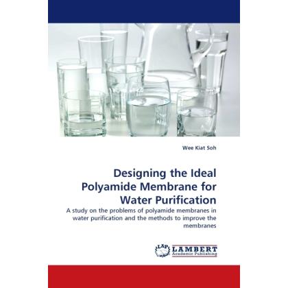 Designing the Ideal Polyamide Membrane for Water Purification, Fachbücher von Wee Kiat Soh