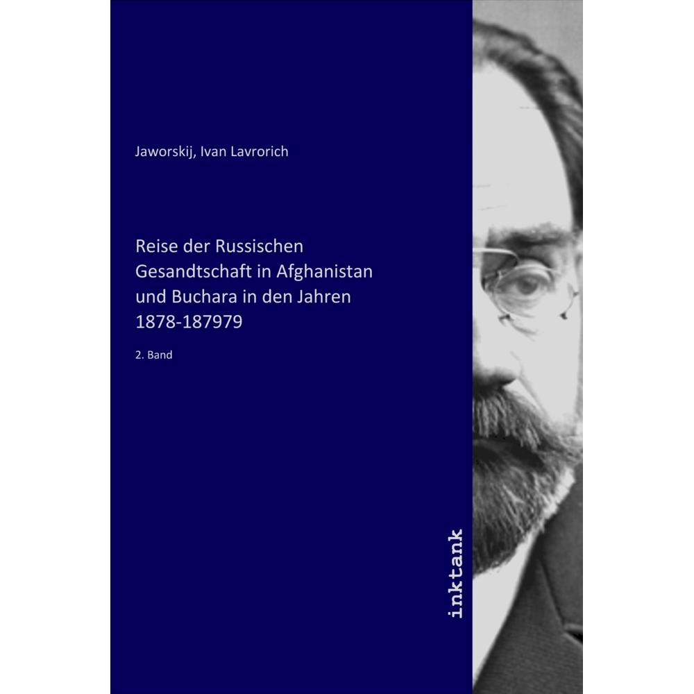 Reise der Russischen Gesandtschaft in Afghanistan und Buchara in den Jahren 1878-187979, Ratgeber von Ivan Lavrorich Jaw...