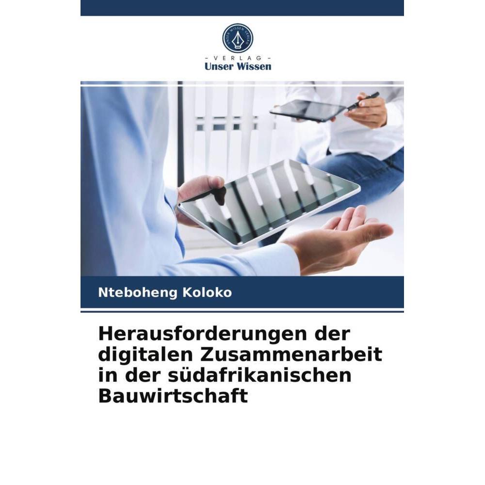 Herausforderungen der digitalen Zusammenarbeit in der südafrikanischen Bauwirtschaft, Fachbücher von Nteboheng Koloko