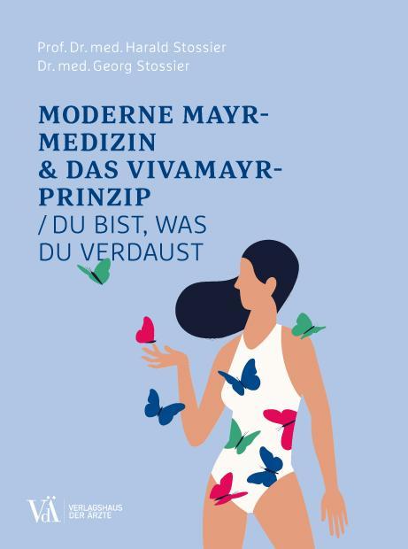 Produktbild Moderne F.X.-Mayr-Medizin & das VIVAMAYR-Prinzip (Deutsch, Georg Stossier, Harald Stossier, 2018)