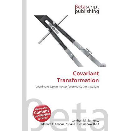 Covariant Transformation, Fachbücher von Lambert M. Surhone, Mariam T. Tennoe, Susan F. Henssonow