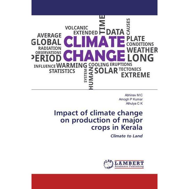 Impact of climate change on production of major crops in Kerala, Fachbücher von Abhinav M C, Athulya C K, Amogh P Kumar