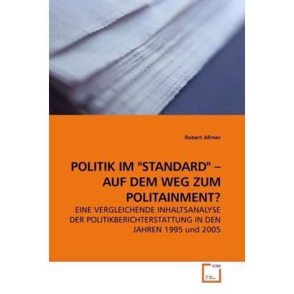 Politik Im "Standard" - Auf Dem Weg Zum Politainment?, Fachbücher