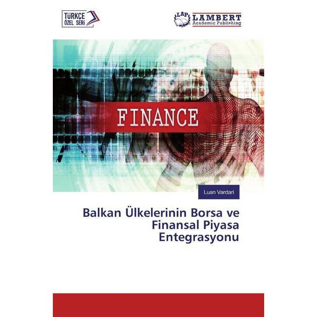 Balkan Ülkelerinin Borsa ve Finansal Piyasa Entegrasyonu, Fachbücher von Luan Vardari