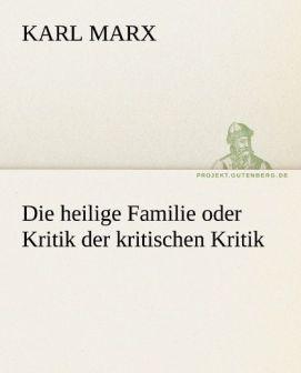 Produktbild Die heilige Familie oder Kritik der kritischen Kritik (Karl Marx, Deutsch)