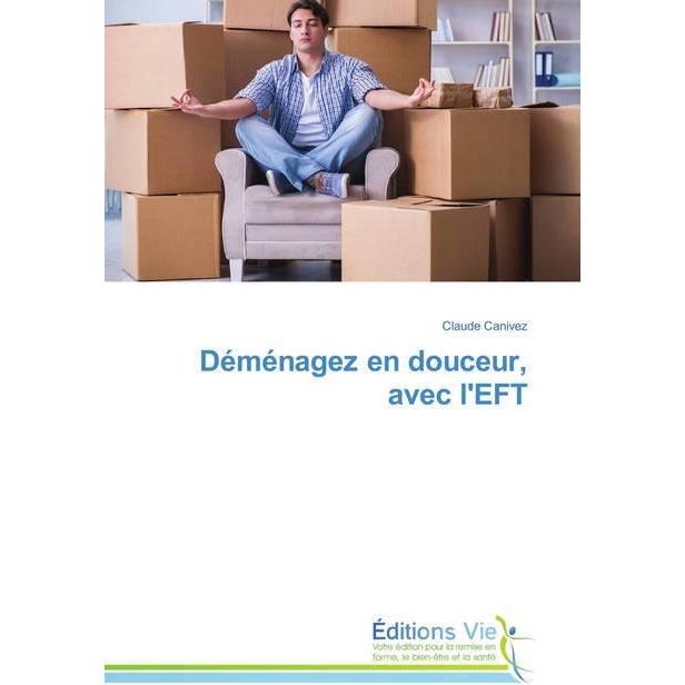 Déménagez en douceur, avec l'EFT, Sachbücher von Claude Canivez