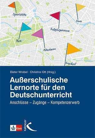 Produktbild Ausserschulische Lernorte im Deutschunterricht (Deutsch, Christine Ott, Dieter Wrobel, 2019)