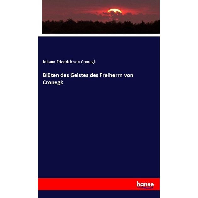 Blüten des Geistes des Freiherrn von Cronegk, Fachbücher von Johann Friedrich von Cronegk