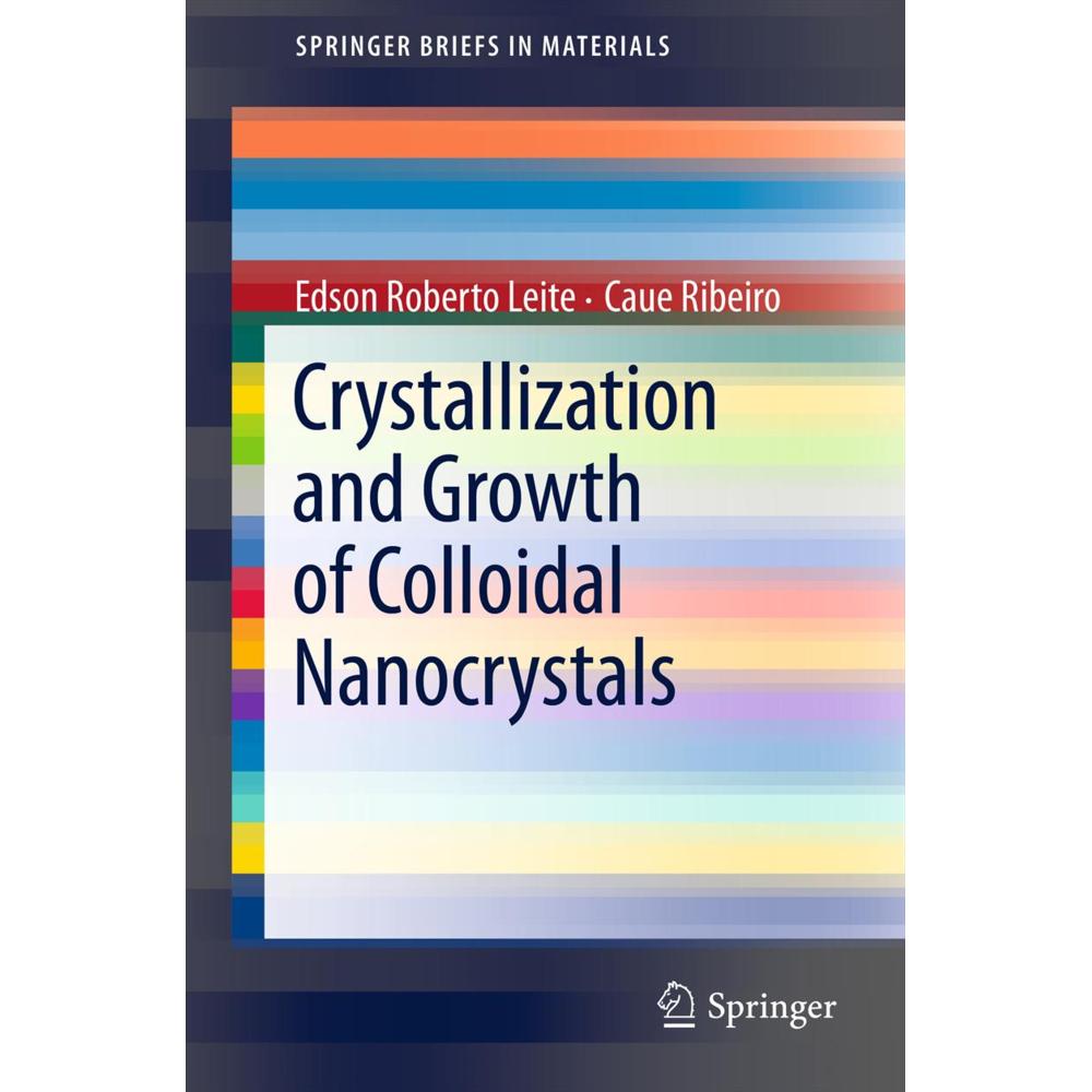 Crystallization and Growth of Colloidal Nanocrystals, Fachbücher von Edson Roberto Leite, Caue Ribeiro