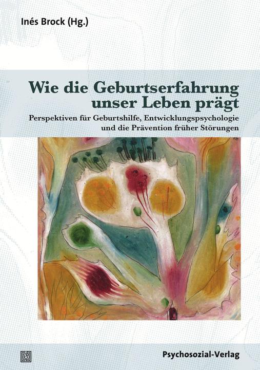 Produktbild Wie die Geburtserfahrung unser Leben prägt (Deutsch, Inés Brock, 2018)