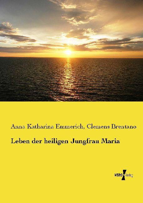 Produktbild Leben der heiligen Jungfrau Maria (Deutsch, Anna Katharina Emmerick, Clemens Brentano, 2014)