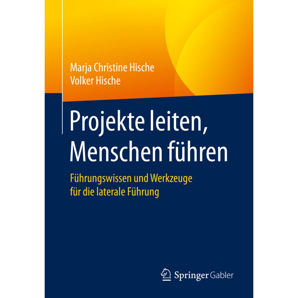 Projekte leiten, Menschen führen, Fachbücher von Marja Christine Hische, Volker Hische