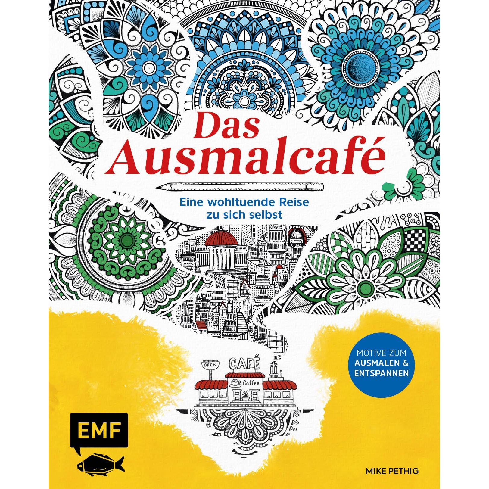 Edition Fischer Das Ausmalcafé - Eine wohltuende Reise zu sich selbst