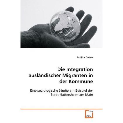 Die Integration ausländischer Migranten in der Kommune, Fachbücher