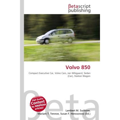 Volvo 850, Ratgeber von Lambert M. Surhone, Miriam T. Timpledon, Susan F. Marseken