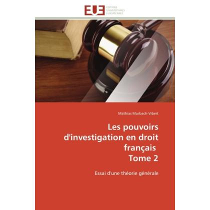 Les pouvoirs d'investigation en droit français Tome 2, Fachbücher von Mathias Murbach-Vibert