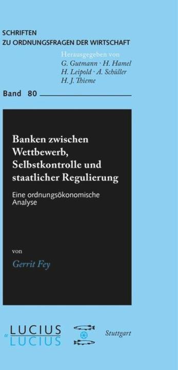 Produktbild Banken zwischen Wettbewerb, Selbstkontrolle und staatlicher Regulierung (Deutsch, Gerrit Fey, 2006)