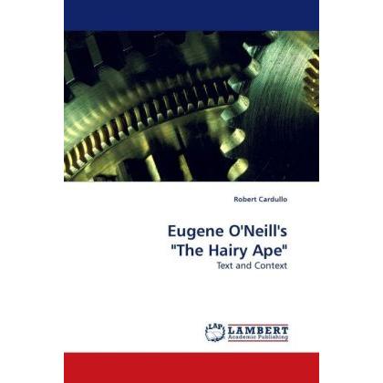 Eugene O'Neill's 'The Hairy Ape', Fachbücher von Robert Cardullo