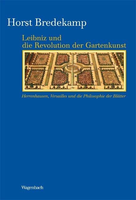 Produktbild Leibniz und die Revolution der Gartenkunst (Deutsch, Horst Bredekamp, 2012)