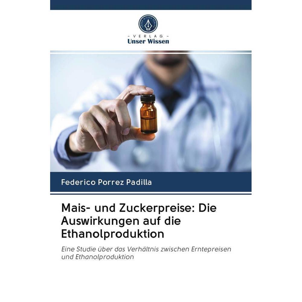 Mais- und Zuckerpreise: Die Auswirkungen auf die Ethanolproduktion, Fachbücher von Federico Porrez Padilla