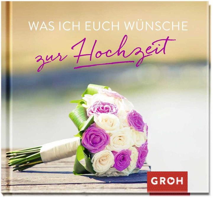 Produktbild Was ich euch wünsche zur Hochzeit (Deutsch, Groh Verlag, 2016)