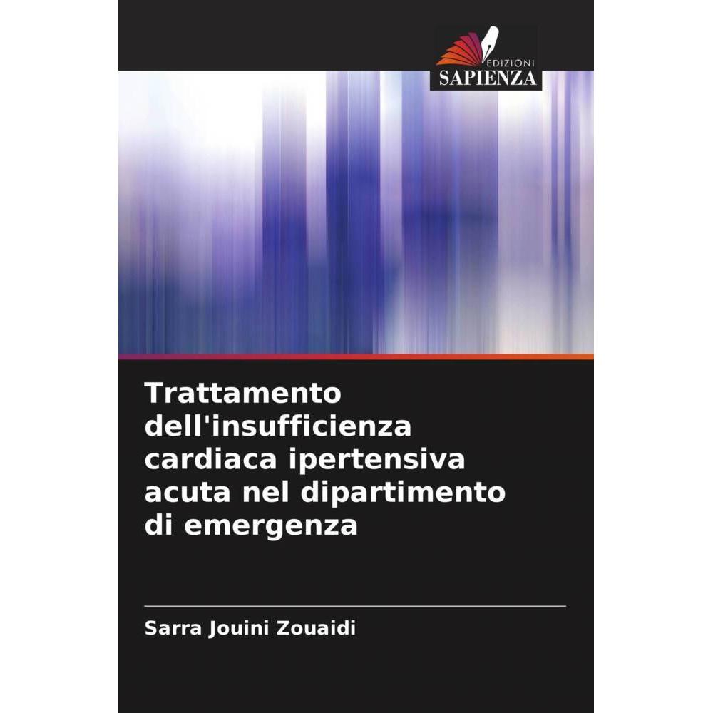 Trattamento dell'insufficienza cardiaca ipertensiva acuta nel dipartimento di emergenza, Fachbücher von Sarra Jouini Zou...