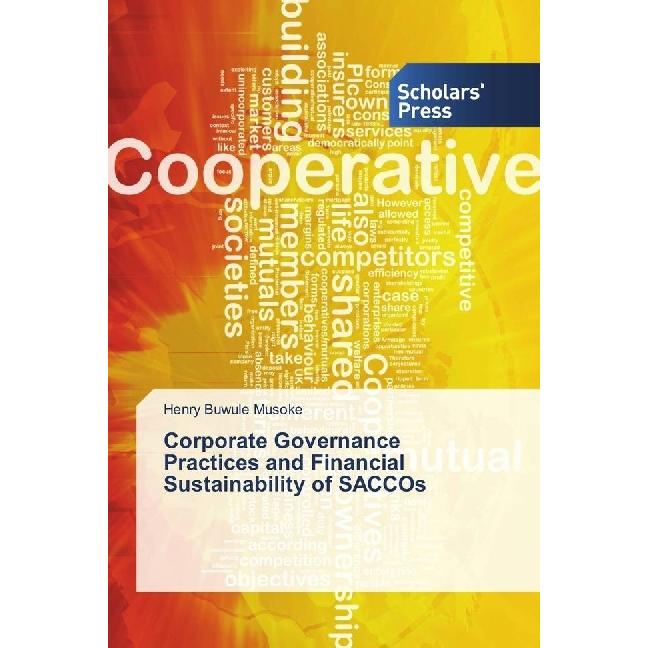 Corporate Governance Practices and Financial Sustainability of SACCOs, Fachbücher von Henry Buwule Musoke