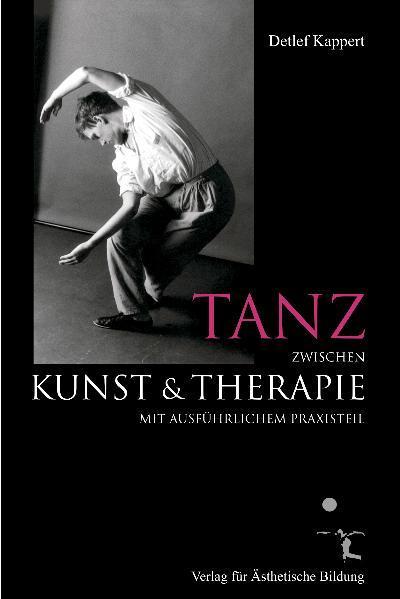 Produktbild Tanz zwischen Kunst und Therapie (Deutsch, Detlef HÃ¶lter Kappert, Detlef Kappert, Margrit Scherer, 2010)
