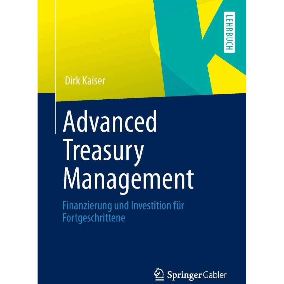 Advanced Treasury Management, Fachbücher von Dirk Kaiser