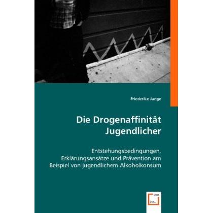 Die Drogenaffinität Jugendlicher, Fachbücher von Friederike Junge