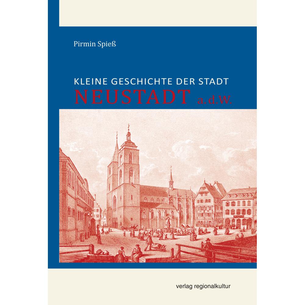 Spiess:Kleine Geschichte der Stadt Neust, Sachbücher von Pirmin Spiess