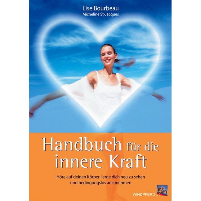 Handbuch für die innere Kraft, Ratgeber von Lise Bourbeau Micheline St Jacques
