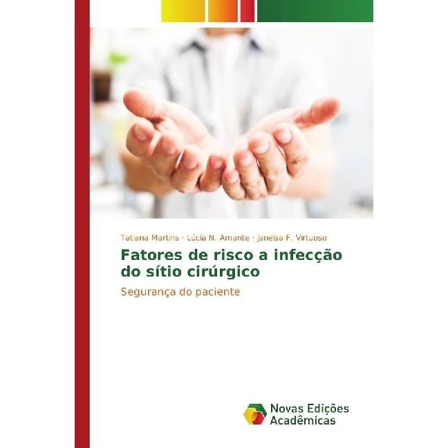 Fatores de risco a infecção do sítio cirúrgico, Fachbücher von Tatiana Martins, Lúcia N. Amante, Janeisa F. Virtuoso