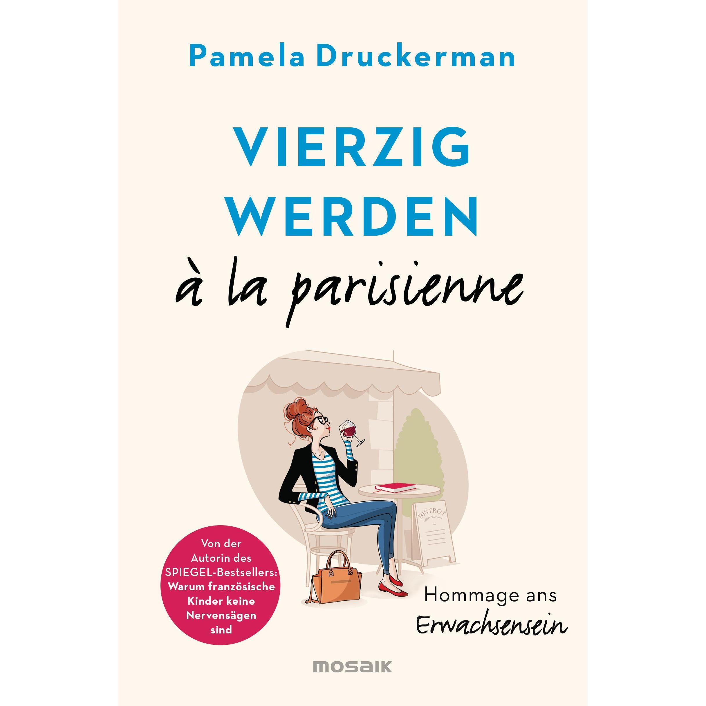 Vierzig werden à la parisienne, Sachbücher von Pamela Druckerman