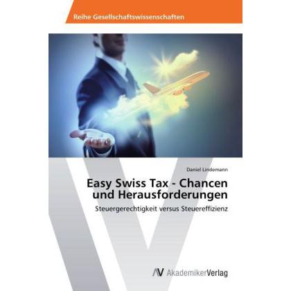 Easy Swiss Tax - Chancen und Herausforderungen, Ratgeber von Daniel Lindemann