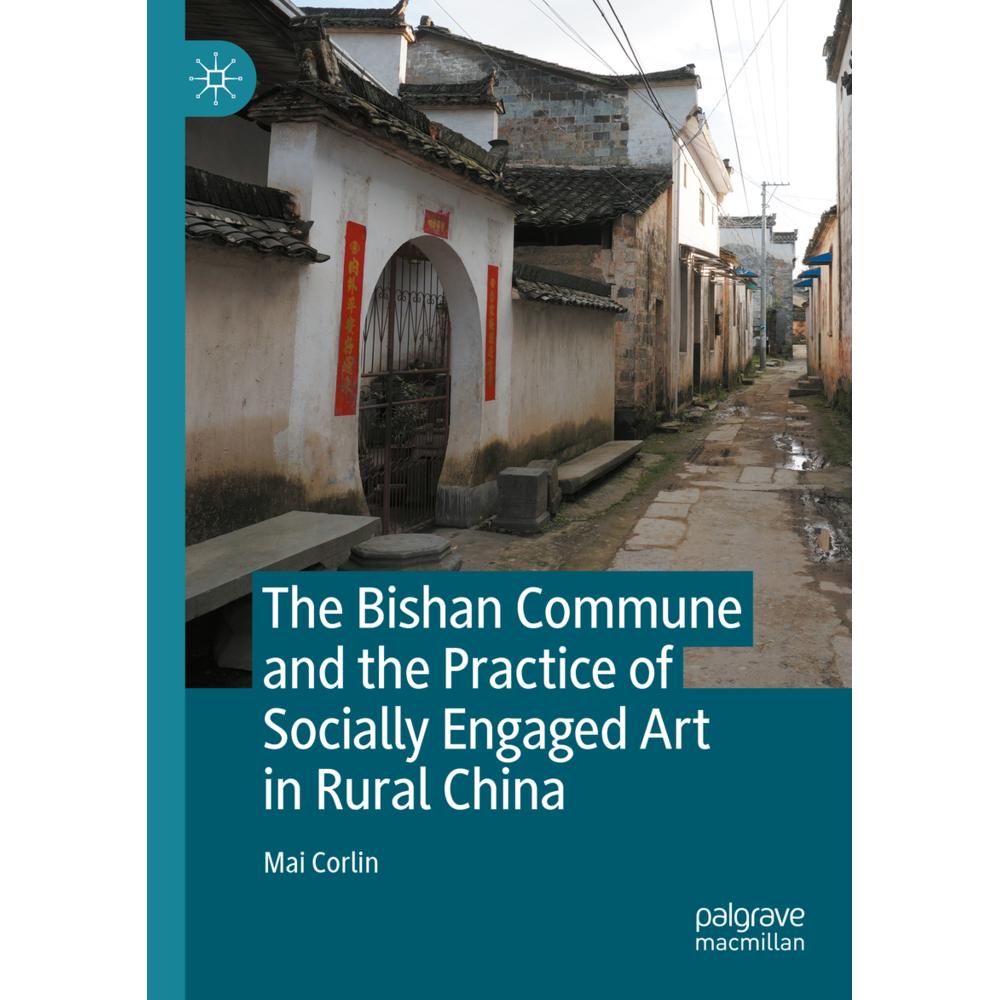 The Bishan Commune and the Practice of Socially Engaged Art in Rural China, Fachbücher von Mai Corlin