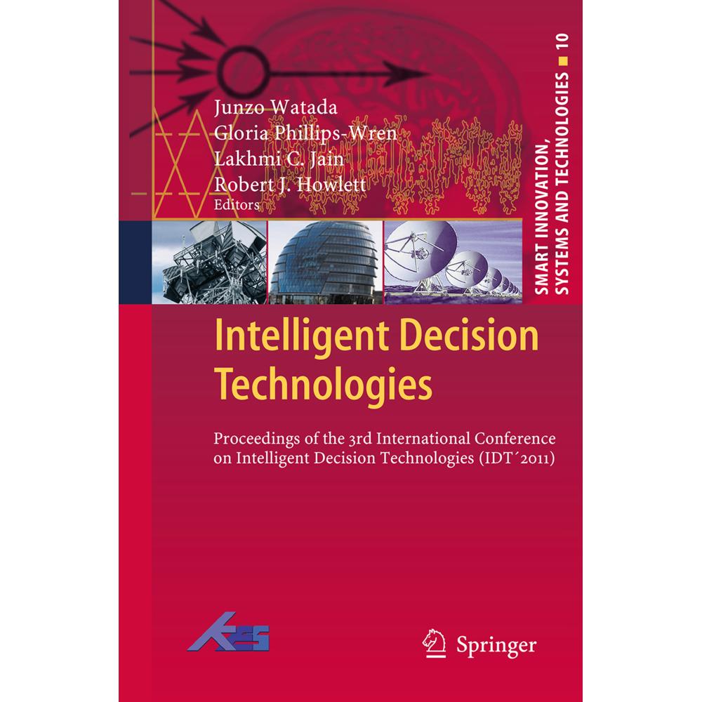 Intelligent Decision Technologies, Fachbücher von Robert J Howlett, Lakhmi C Jain, Junzo Watada, Gloria Phillips-Wren