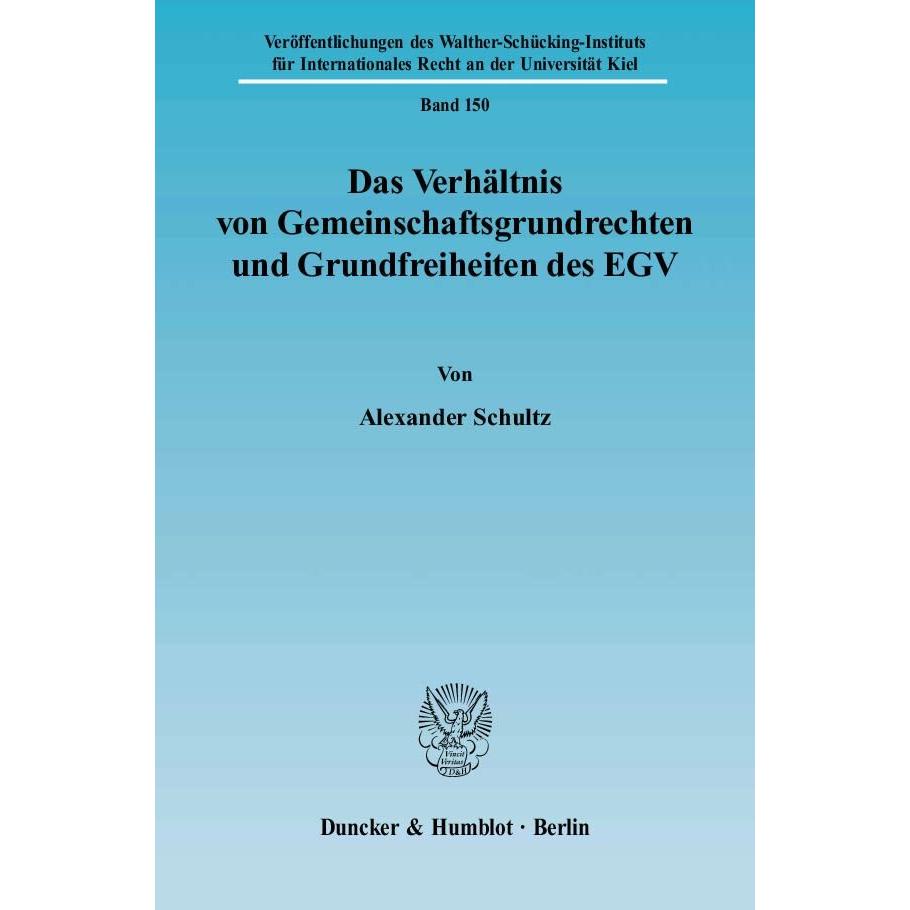 Das Verhältnis von Gemeinschaftsgrundrechten und Grundfreiheiten des EGV., Fachbücher von Alexander Schultz