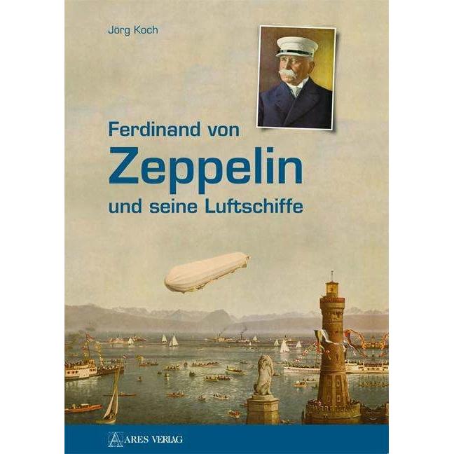Ferdinand von Zeppelin und seine Luftschiffe, Sachbücher von Jörg Koch