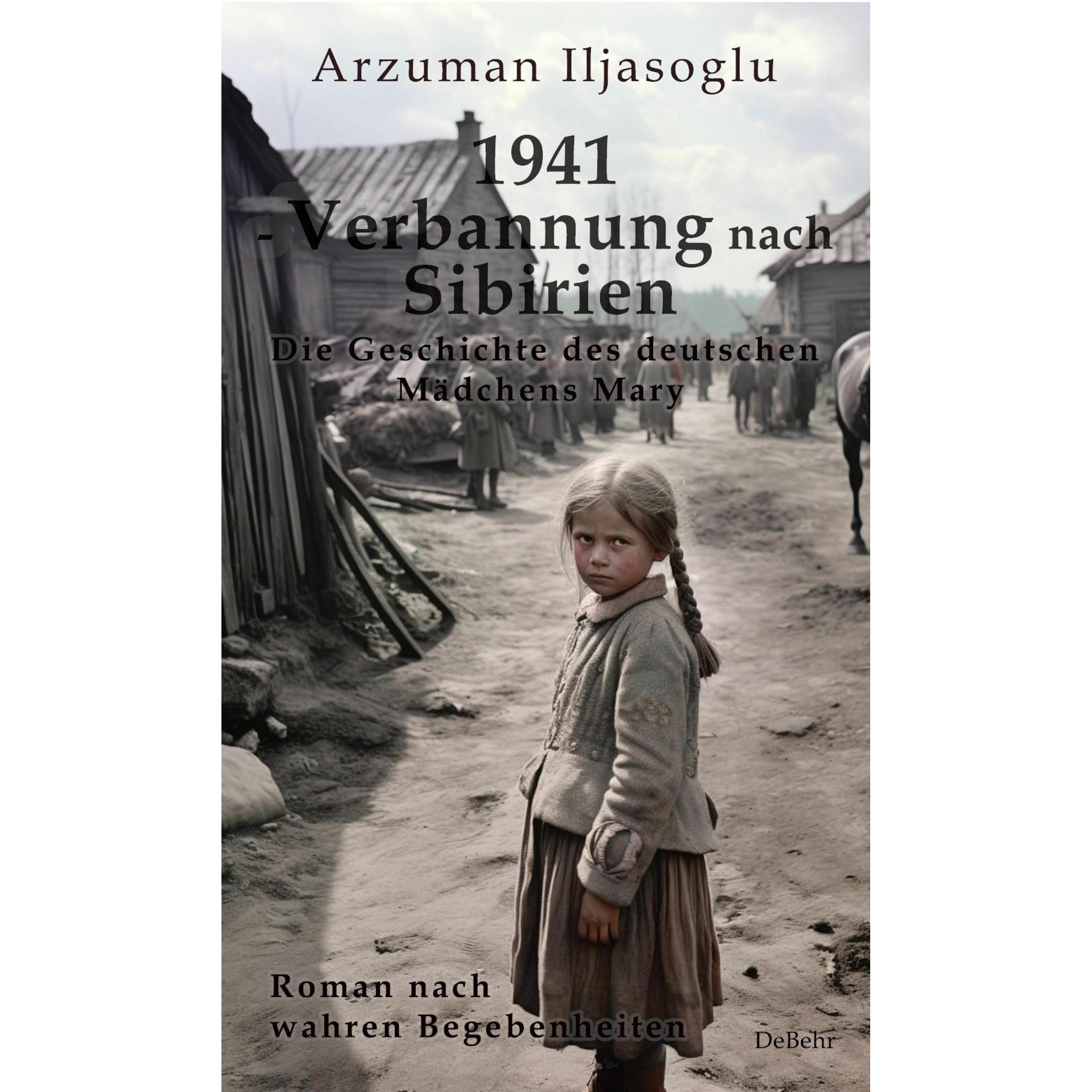 1941 - Verbannung nach Sibirien - Die Geschichte des deutschen Mädchens Mary - Roman nach wahren Beg, Belletristik von I...