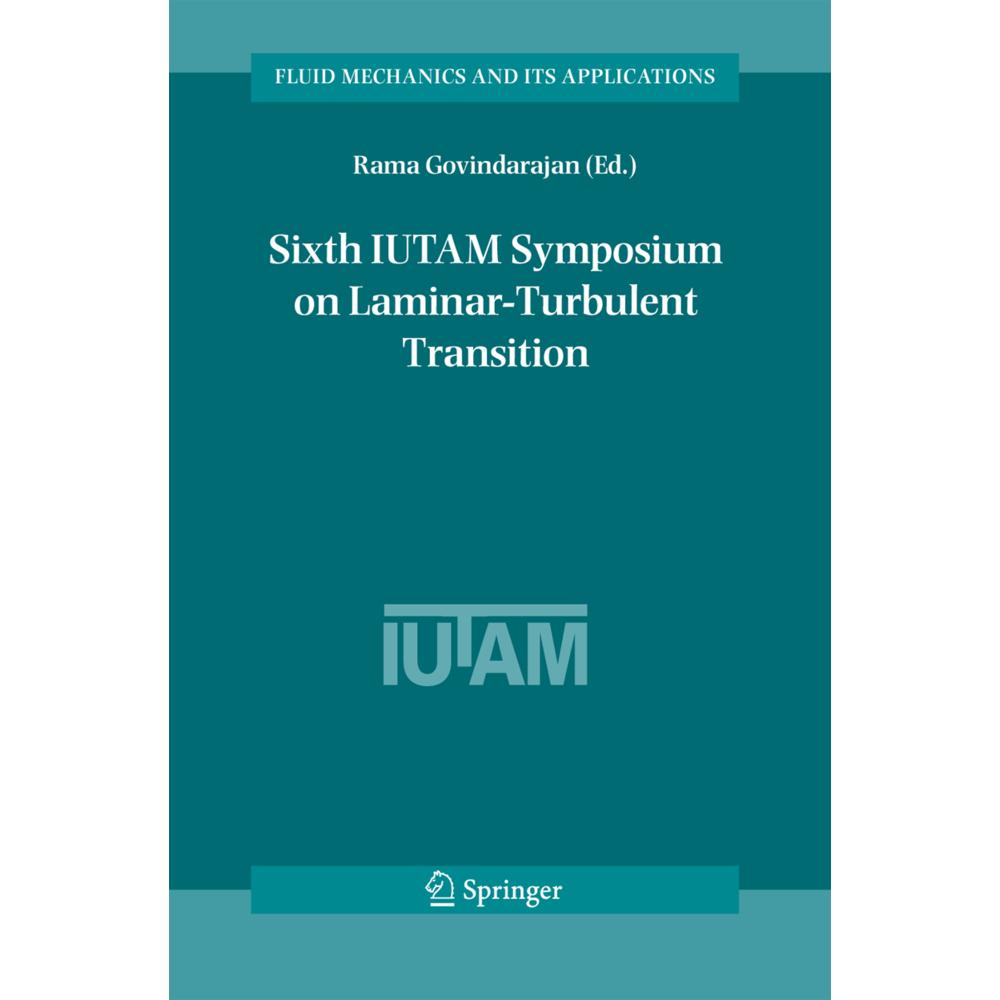 Sixth IUTAM Symposium on Laminar-Turbulent Transition, Fachbücher von Rama Govindarajan