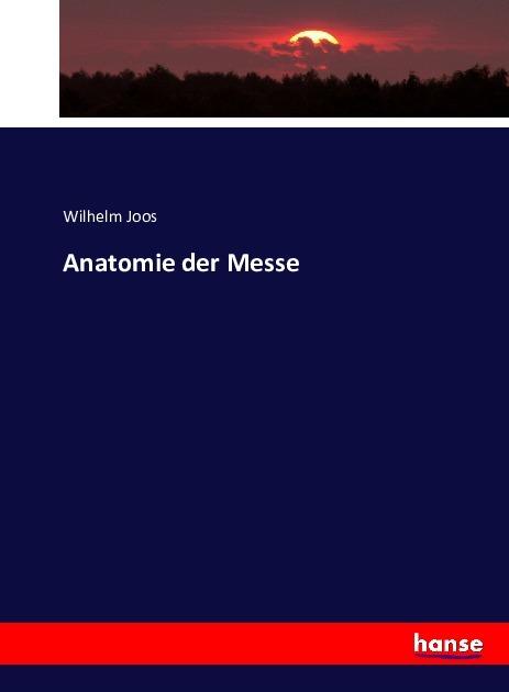 Produktbild Anatomie der Messe (Deutsch, Wilhelm Joos, 2016)