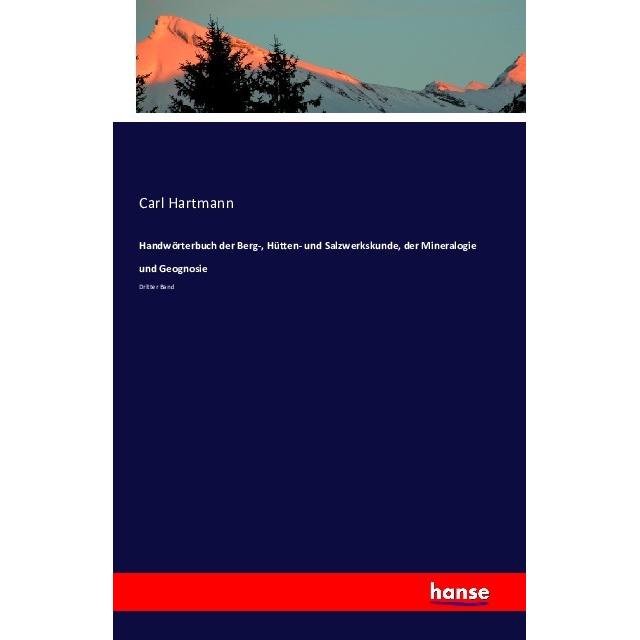Handwörterbuch der Berg-, Hütten- und Salzwerkskunde, der Mineralogie und Geognosie, Fachbücher von Carl Hartmann