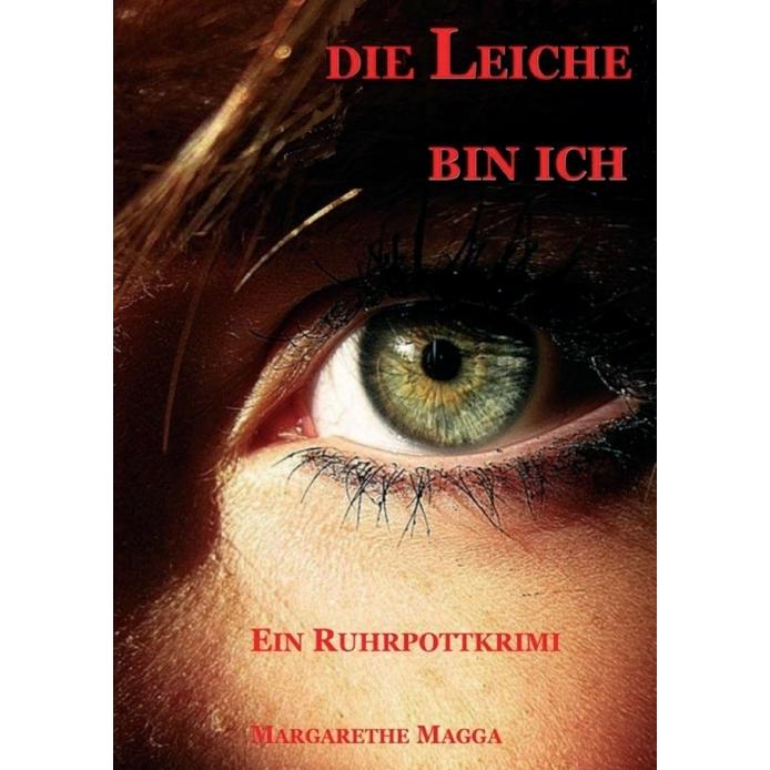 Die Leiche bin ich, Belletristik von Margarethe Magga